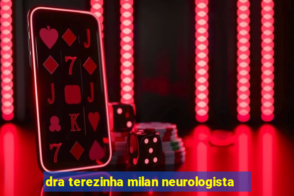 dra terezinha milan neurologista